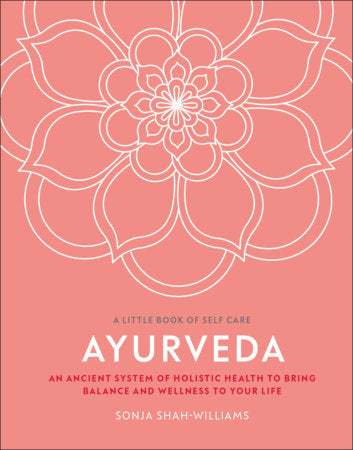 AYURVEDA , A LITTLE BOOK OF SELF CARE