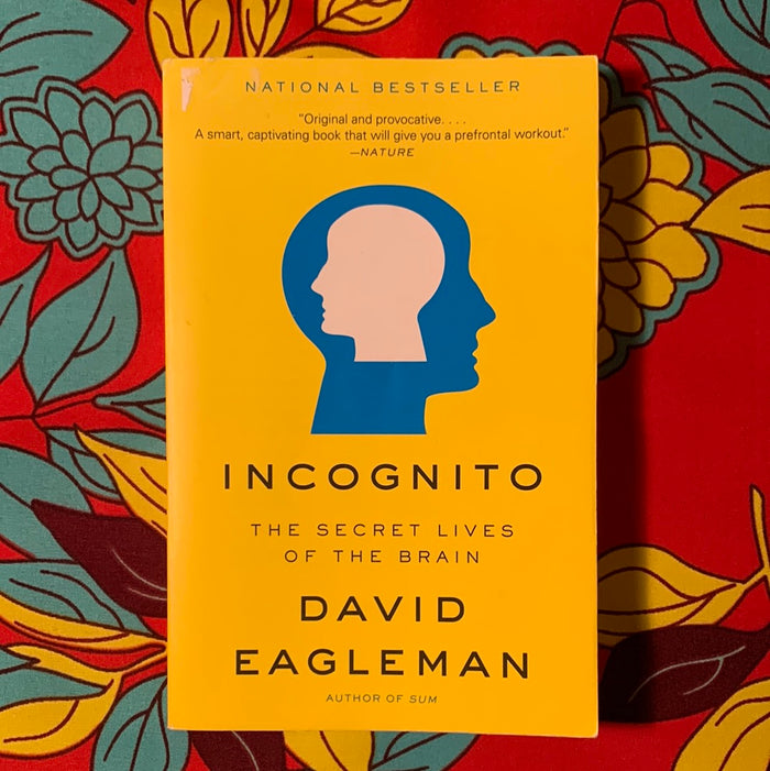 Incognito: The Secret Lives of the Brain by David Eagleman