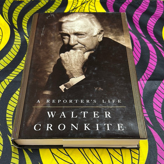 A Reporter's Life by Walter Cronkite
