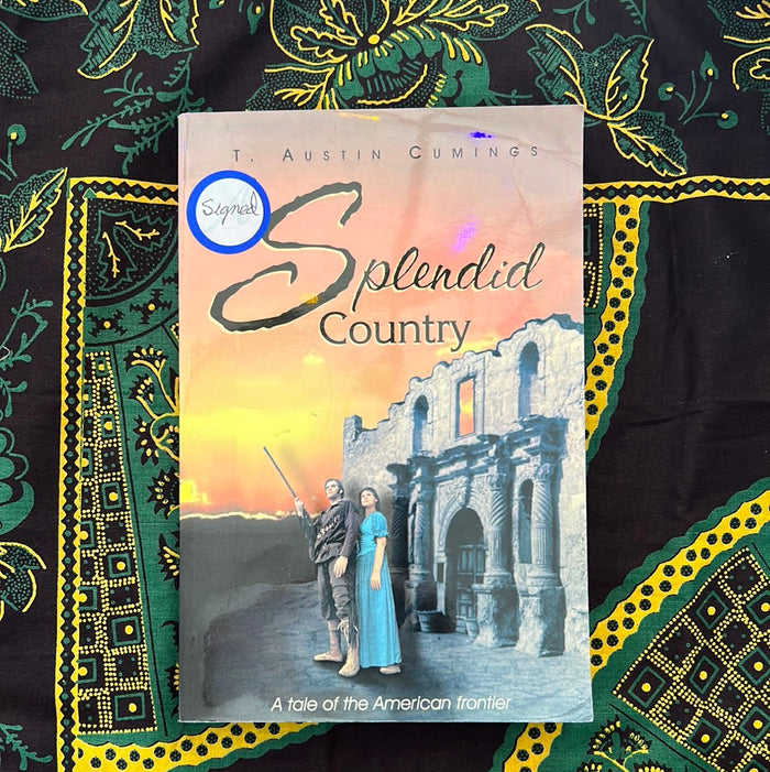 A Splendid Country: A Tale of the American Frontier by T. Austin Cummings