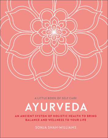AYURVEDA , A LITTLE BOOK OF SELF CARE