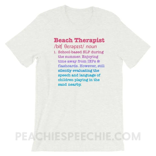 Beach Therapist Definition Premium Soft Tee - Ash / S - T-Shirts & Tops peachiespeechie.com