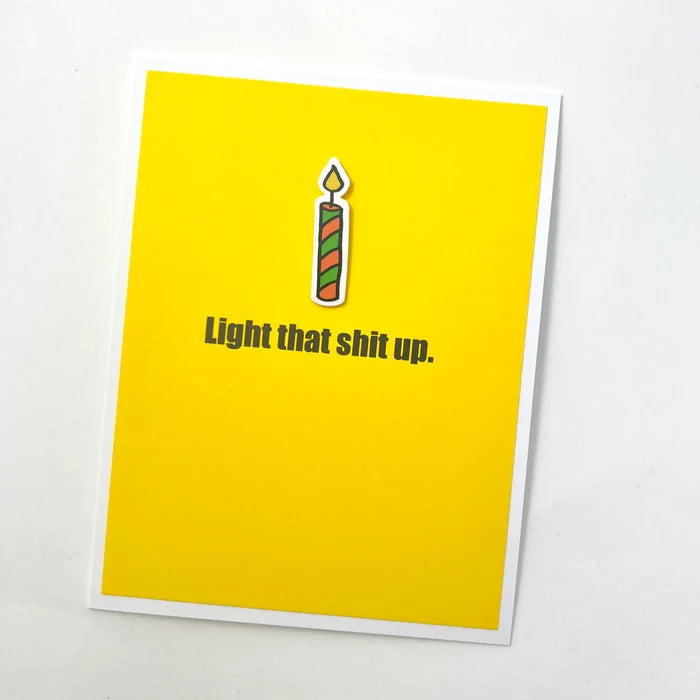 Light that Shit Up