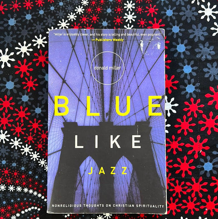 Blue Like Jazz by Donald Miller