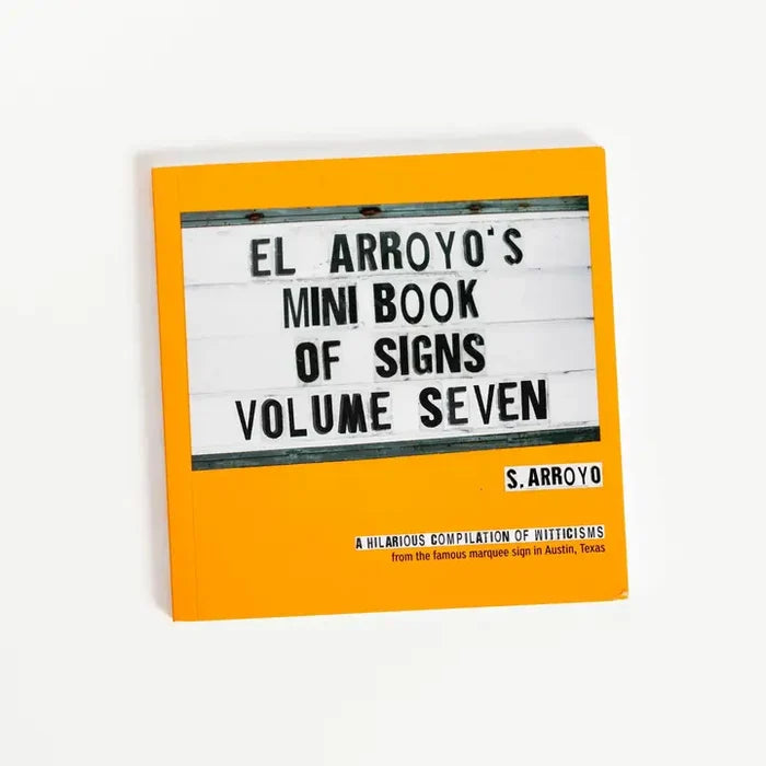 El Arroyo's Mini Book of Signs Volume Seven