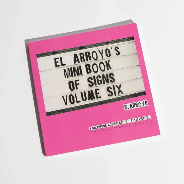 El Arroyo's Mini Book of Signs Volume Six