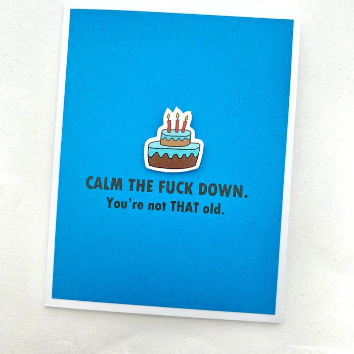 Calm the Fuck Down. Not That Old