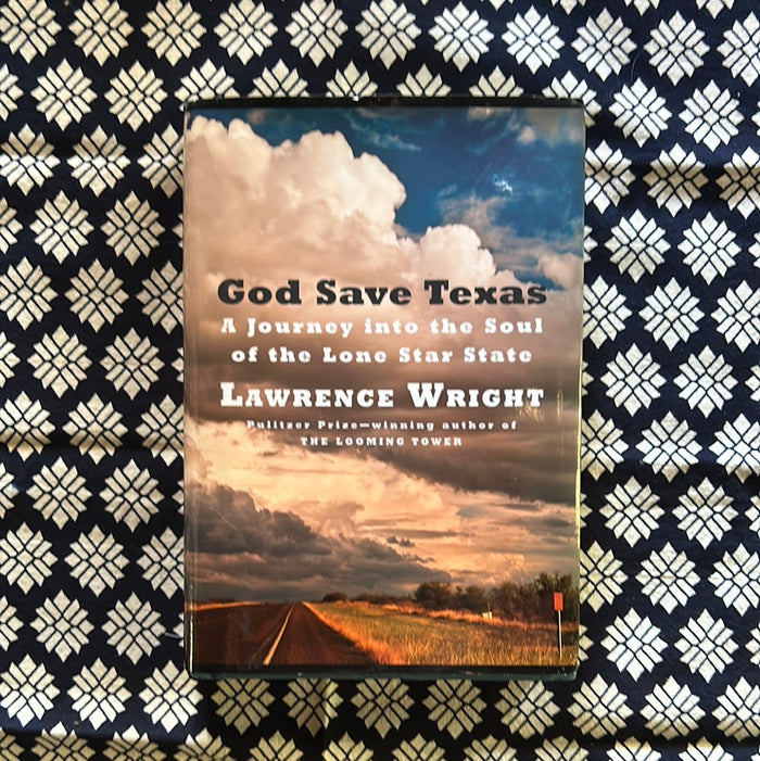 God Save Texas: A Journey into the Soul of the Lone Star State by Lawrence Wright