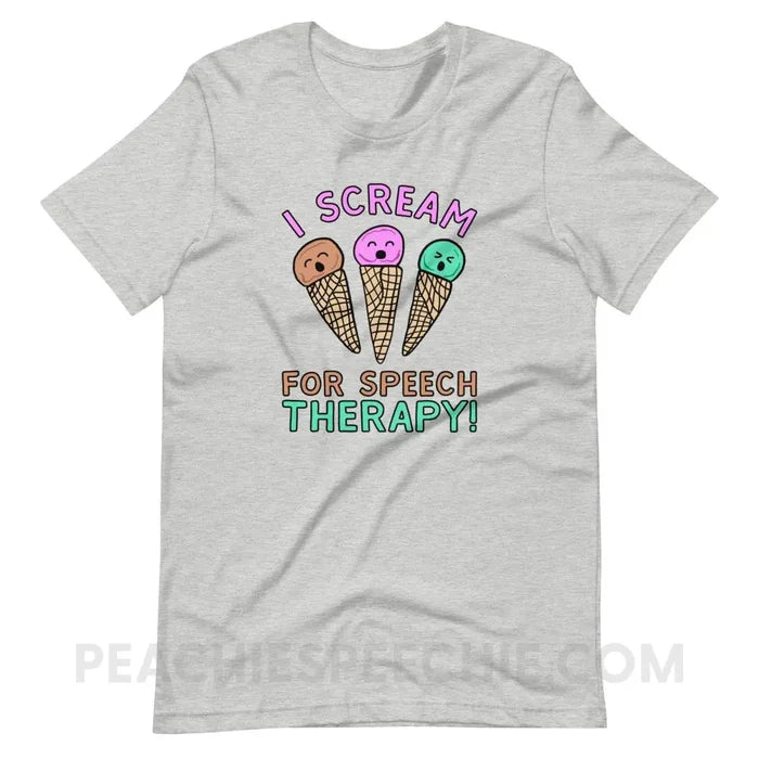 I Scream for Speech Premium Soft Tee - Athletic Heather / S - T-Shirts & Tops peachiespeechie.com