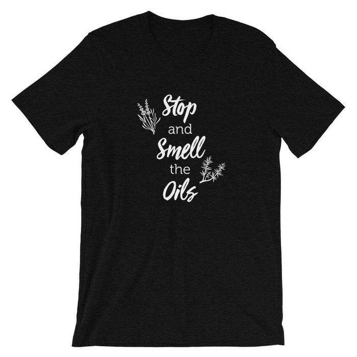 Stop and Smell the Oils (Dark) Short-Sleeve Unisex T-Shirt at Your Oil Tools