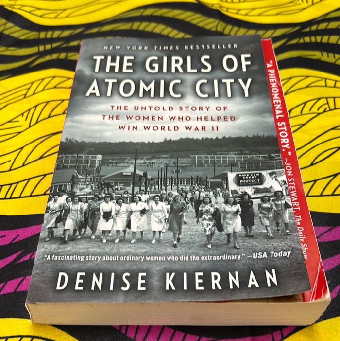 The Girls of Atomic City: The Untold Story of the Women Who Helped Win World War II
