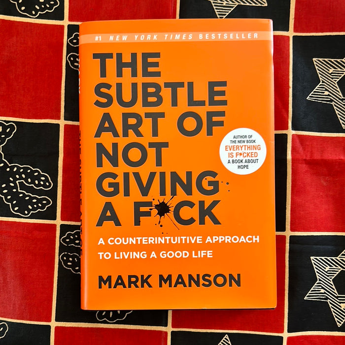 The Subtle Art of Not Giving a F*ck by Mark Manson