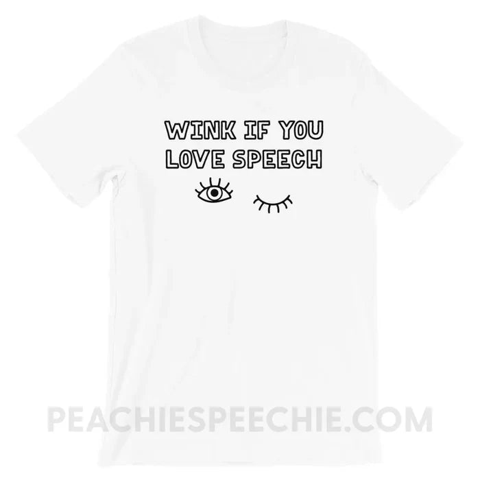 Wink If You Love Speech Premium Soft Tee - White / XS - T-Shirts & Tops peachiespeechie.com